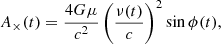 $$ \begin{aligned}&A_\times (t) =\frac{4G\mu }{c^2}\left(\frac{\nu (t)}{c}\right)^2 \mathrm{sin} \,\phi (t), \end{aligned} $$