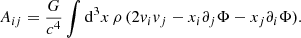 $$ \begin{aligned} A_{ij} = \frac{G}{c^4}\int \mathrm{d}^3x\,\rho \,(2{ v}_i{ v}_j-x_i\partial _j\Phi -x_j\partial _i\Phi ). \end{aligned} $$
