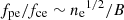 $ f_{\mathrm{pe}}/f_{\mathrm{ce}} \sim {n_{\mathrm{e}}}^{1/2}/{B} $