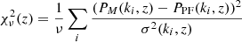 $$ \begin{aligned} \chi ^2_{\nu }(z) = \frac{1}{\nu }\sum \limits _i \frac{(P_{M}(k_i,z)-P_{\rm PF}(k_i,z))^2}{\sigma ^2(k_i,z)} \end{aligned} $$