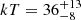 $ kT=36^{+13}_{-8} $