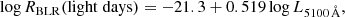 $$ \begin{aligned} \log R_{\rm BLR}(\mathrm{light\;days})=-21.3+0.519\log L_{5100\,\AA }, \end{aligned} $$