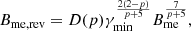 $$ \begin{aligned} {B_{\rm me,rev}=D(p)\gamma _{\min }^{\frac{2(2-p)}{p+5}}B_{\rm me}^{\frac{7}{p+5}}} ,\end{aligned} $$