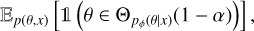 ${E_{p\left( {\theta ,x} \right)}}\left[ {1\left( {0 \in {{\rm{\Theta }}_{{p_\phi }\left( {\theta \left| x \right.} \right)}}\left( {1 - \alpha } \right)} \right)} \right],$