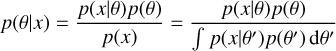 $p\left( {\theta \left| x \right.} \right) = {{p\left( {\left. x \right|\theta } \right)p\left( \theta \right)} \over {p\left( x \right)}} = {{p\left( {\left. x \right|\theta } \right)p\left( \theta \right)} \over {\int {p\left( {\left. x \right|\theta '} \right)p\left( {\theta '} \right)} d\theta '}}$