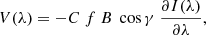 $$ \begin{aligned} V(\lambda ) = -C \ f \ B \ \cos \gamma \ \frac{\partial I(\lambda )}{\partial \lambda }, \end{aligned} $$