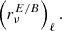 $ \left( r_{\nu}^{E/B}\right)_{\ell}. $