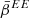 $ \bar{\beta}^{EE} $