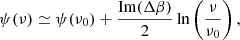 $$ \begin{aligned} \psi (\nu )\simeq \psi (\nu _0) + \frac{\mathrm{Im}(\mathbf {\Delta \beta } )}{2}\ln \left(\frac{\nu }{\nu _0}\right), \end{aligned} $$