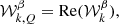 $$ \begin{aligned}&\mathcal{W} _{k,Q}^{\beta } = \mathrm{Re}(\mathcal{W} _{k}^{\beta }),\end{aligned} $$