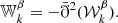 $$ \begin{aligned} {\mathbb{W} }_{k}^{\beta } = -\bar{\eth }^2 (\mathcal{W} _{k}^{\beta }). \end{aligned} $$