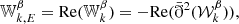 $$ \begin{aligned}&{\mathbb{W} }_{k,E}^{\beta } = \mathrm{Re}({\mathbb{W} }_{k}^{\beta }) = -\mathrm{Re}(\bar{\eth }^2 (\mathcal{W} _{k}^{\beta })),\end{aligned} $$