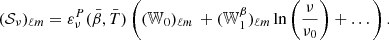 $$ \begin{aligned} (\mathcal{S} _\nu )_{\ell m} = \varepsilon ^{P}_\nu (\bar{\beta },\bar{T}) \left(({\mathbb{W} }_{0})_{\ell m} \, + ({\mathbb{W} }^{\beta }_{1})_{\ell m} \ln \left(\frac{\nu }{\nu _0}\right)+ \dots \right). \end{aligned} $$