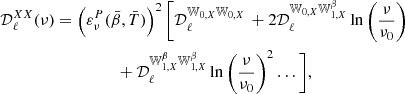 $$ \begin{aligned}&\mathcal{D} _\ell ^{XX}(\nu ) = \left(\varepsilon ^{P}_\nu (\bar{\beta },\bar{T})\right)^2 \Bigg [\mathcal{D} _\ell ^{{\mathbb{W} }_{0,X}{\mathbb{W} }_{0,X}} \, + 2\mathcal{D} _\ell ^{{\mathbb{W} }_{0,X}{\mathbb{W} }^{\beta }_{1,X}} \ln \left(\frac{\nu }{\nu _0}\right)\nonumber \\&\qquad \qquad \qquad \qquad \quad + \mathcal{D} _\ell ^{{\mathbb{W} }^{\beta }_{1,X}{\mathbb{W} }^{\beta }_{1,X}} \ln \left(\frac{\nu }{\nu _0}\right)^2 \dots \Bigg ], \end{aligned} $$