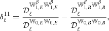 $$ \begin{aligned} \delta ^{11}_\ell =\frac{\mathcal{D} _\ell ^{{\mathbb{W} }_{1,E}^\beta {\mathbb{W} }_{1,E}^\beta }}{\mathcal{D} _\ell ^{{\mathbb{W} }_{0,E}{\mathbb{W} }_{0,E}}}-\frac{\mathcal{D} _\ell ^{{\mathbb{W} }_{1,B}^\beta {\mathbb{W} }_{1,B}^\beta }}{\mathcal{D} _\ell ^{{\mathbb{W} }_{0,B}{\mathbb{W} }_{0,B}}}, \end{aligned} $$