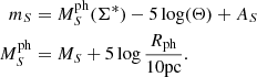 $$ \begin{aligned} \begin{aligned} m_S&= M_S^{\mathrm{ph}}(\Sigma ^{*}) - 5 \log (\Theta ) + A_S\\ M_S^{\mathrm{ph}}&= M_S + 5 \log \frac{R_{\mathrm{ph}}}{10 \mathrm{pc}}. \end{aligned} \end{aligned} $$