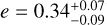 $e = 0.34_{ - 0.09}^{ + 0.07}$
