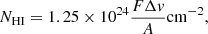 $$ \begin{aligned} N_{\rm HI}=1.25\times 10^{24}\frac{F\Delta {v}}{A} \mathrm{cm}^{-2} ,\end{aligned} $$