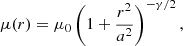 $$ \begin{aligned} \mu (r) = \mu _0 \left(1+\frac{r^2}{a^2}\right)^{-\gamma /2}, \end{aligned} $$