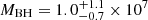$ M_{\mathrm{BH}} = 1.0^{+1.1}_{-0.7}\times 10^7 $