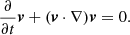 $$ \begin{aligned} \frac{\partial }{\partial t} \boldsymbol{v} + (\boldsymbol{v} \cdot \nabla ) \boldsymbol{v} = 0 . \end{aligned} $$