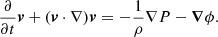 $$ \begin{aligned} \frac{\partial }{\partial t} \boldsymbol{v} + (\boldsymbol{v} \cdot \nabla ) \boldsymbol{v} = -\frac{1}{\rho } \nabla P - \boldsymbol{\nabla }\phi . \end{aligned} $$