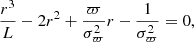 $$ \begin{aligned} \frac{r^3}{L} - 2r^2 + \frac{\varpi }{\sigma _{\varpi }^2}r - \frac{1}{\sigma _{\varpi }^2} = 0 , \end{aligned} $$