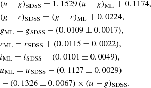 $$ \begin{aligned}&(u-g)_{\rm SDSS} = 1.1529\,(u-g)_{\rm ML} + 0.1174,\\&(g-r)_{\rm SDSS} = (g-r)_{\rm ML} + 0.0224,\\&g_{\rm ML} = g_{\rm SDSS} - (0.0109 \pm 0.0017),\\&r_{\rm ML} = r_{\rm SDSS} + (0.0115 \pm 0.0022),\\&i_{\rm ML} = i_{\rm SDSS} + (0.0101 \pm 0.0049),\\&u_{\rm ML}=u_{\rm SDSS} - (0.1127 \pm 0.0029) \\&- (0.1326 \pm 0.0067) \times (u-g)_{\rm SDSS}.\\ \end{aligned} $$