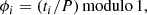 $$ \begin{aligned} \phi _i = (t_i / P)\, \mathrm{modulo}\, 1, \end{aligned} $$