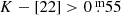$ K-[22] > 0{{\overset{\text{ m}}{.}}}55 $