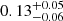 $ 0.13^{+0.05}_{-0.06} $