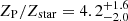 $ Z_{\mathrm{P}}/Z_{\mathrm{star}}=4.2^{+1.6}_{-2.0} $
