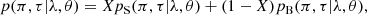 $$ \begin{aligned} p(\pi ,\tau |\lambda ,\theta ) = X p_{\rm S}(\pi ,\tau |\lambda ,\theta )+(1-X)p_{\rm B}(\pi ,\tau |\lambda ,\theta ), \end{aligned} $$