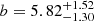 $ b=5.82^{+1.52}_{-1.30} $