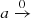 $ a\xrightarrow0 $
