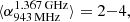 $ \langle \alpha_{943\, \mathrm{MHz}}^{1.367\, \mathrm{GHz}} \rangle = 2{-}4, $
