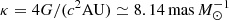 $ \kappa=4G/(c^2{\rm AU})\simeq 8.14\,{\rm mas}\,M_\odot^{-1} $