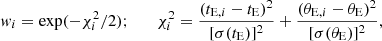 $$ \begin{aligned} { w}_i = \exp (-\chi ^2_i/2) ;\qquad \chi _i^2 = {(t_{\mathrm{E},i} - t_{\rm E})^2 \over [\sigma (t_{\rm E})]^2} + {(\theta _{\mathrm{E},i} - \theta _{\rm E})^2 \over [\sigma (\theta _{\rm E})]^2}, \end{aligned} $$