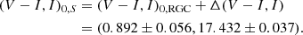 $$ \begin{aligned} (V-I, I)_{0,S}&= (V-I, I)_{0,\mathrm{RGC}} + \Delta (V-I, I) \nonumber \\&= (0.892\pm 0.056, 17.432\pm 0.037). \end{aligned} $$