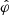 $ {\hat\varphi} $