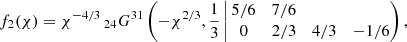 $$ \begin{aligned} f_2(\chi )&=\chi ^{-4/3}\,_{24}G^{31}\left(-\chi ^{2/3},\frac{1}{3}\left|\,\begin{matrix} 5/6&7/6&&\\ 0&2/3&4/3&-1/6 \end{matrix}\right),\right. \end{aligned} $$