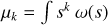 ${\mu _k} = \int {{s^k}} \omega \left( s \right)$