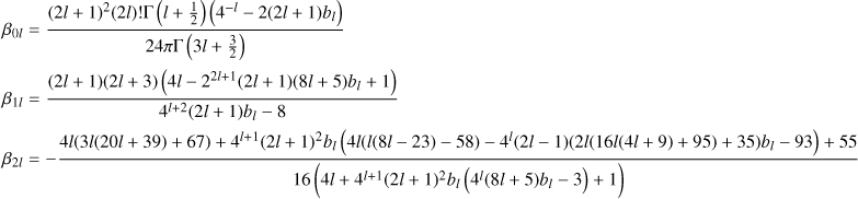$\matrix{ {{\beta _{0l}} = {{{{\left( {2l + 1} \right)}^2}\left( {2l} \right)!\Gamma \left( {l + {1 \over 2}} \right)\left( {{4^{ - l}} - 2\left( {2l + 1} \right){b_l}} \right)} \over {24\pi \Gamma \left( {3l + {3 \over 2}} \right)}}} \hfill \cr {{\beta _{1l}} = {{\left( {2l + 1} \right)\left( {2l + 3} \right)\left( {4l - {2^{2l + 1}}\left( {2l + 1} \right)\left( {8l + 5} \right){b_l} + 1} \right)} \over {{4^{l + 2}}\left( {2l + 1} \right){b_l} - 8}}} \hfill \cr {{\beta _{2l}} = {{4l\left( {3l\left( {20l + 39} \right) + 67} \right) + {4^{l + 1}}{{\left( {2l + 1} \right)}^2}{b_l}\left( {4l\left( {l\left( {8l - 23} \right) - 58} \right) - {4^l}\left( {2l - 1} \right)\left( {2l\left( {16l\left( {4l + 9} \right) + 95} \right) + 35} \right){b_l} - 93} \right) + 55} \over {16\left( {4l + {4^{l + 1}}{{\left( {2l + 1} \right)}^2}{b_l}\left( {{4^l}\left( {8l + 5} \right){b_l} - 3} \right) + 1} \right)}}} \hfill \cr } $