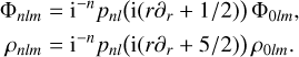 $\matrix{ {{{\rm{\Phi }}_{nlm}} = {{\rm{i}}^{ - n}}{p_{nl}}\left( {{\rm{i}}\left( {r{\partial _r} + {1 \mathord{\left/ {\vphantom {1 2}} \right. \kern-\nulldelimiterspace} 2}} \right)} \right){{\rm{\Phi }}_{0lm}},} \hfill \cr {{\rho _{nlm}} = {{\rm{i}}^{ - n}}{p_{nl}}\left( {{\rm{i}}\left( {r{\partial _r} + {5 \mathord{\left/ {\vphantom {5 2}} \right. \kern-\nulldelimiterspace} 2}} \right)} \right){\rho _{olm}}} . \hfill \cr } $