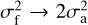 $\sigma _{\rm{f}}^2 \to 2\sigma _{\rm{a}}^2$