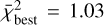$\bar \chi _{{\rm{best}}}^2 = 1.03$