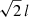 $ \sqrt{2} \, l $