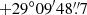 $ +29^\circ 09^{\prime}48{{\overset{\prime\prime}{.}}}7 $
