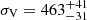 $ \sigma_{\mathrm{V}}=463_{-31}^{+41} $