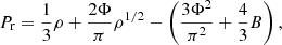 $$ \begin{aligned} P_{\rm r} = \frac{1}{3}\rho + \frac{2\Phi }{\pi }\rho ^{1/2} - \left( \frac{3\Phi ^2}{\pi ^2} + \frac{4}{3}B \right), \end{aligned} $$